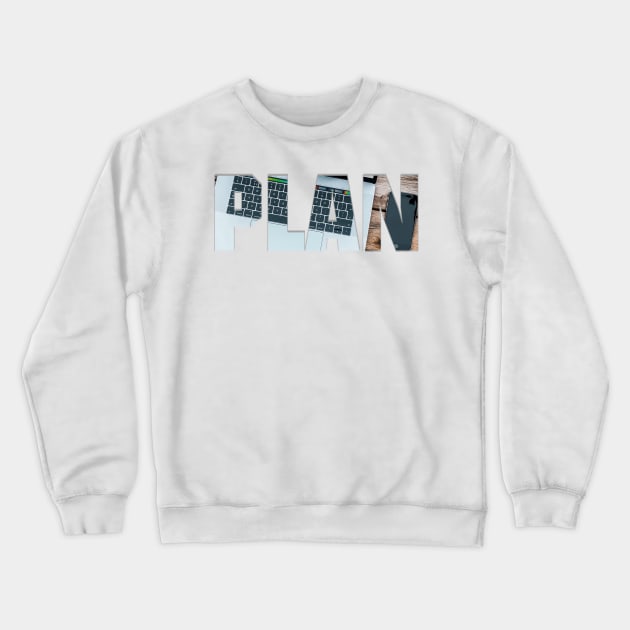 PLAN Crewneck Sweatshirt by afternoontees